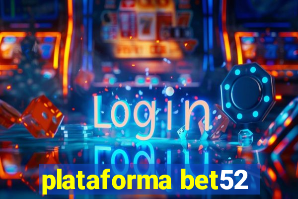 plataforma bet52